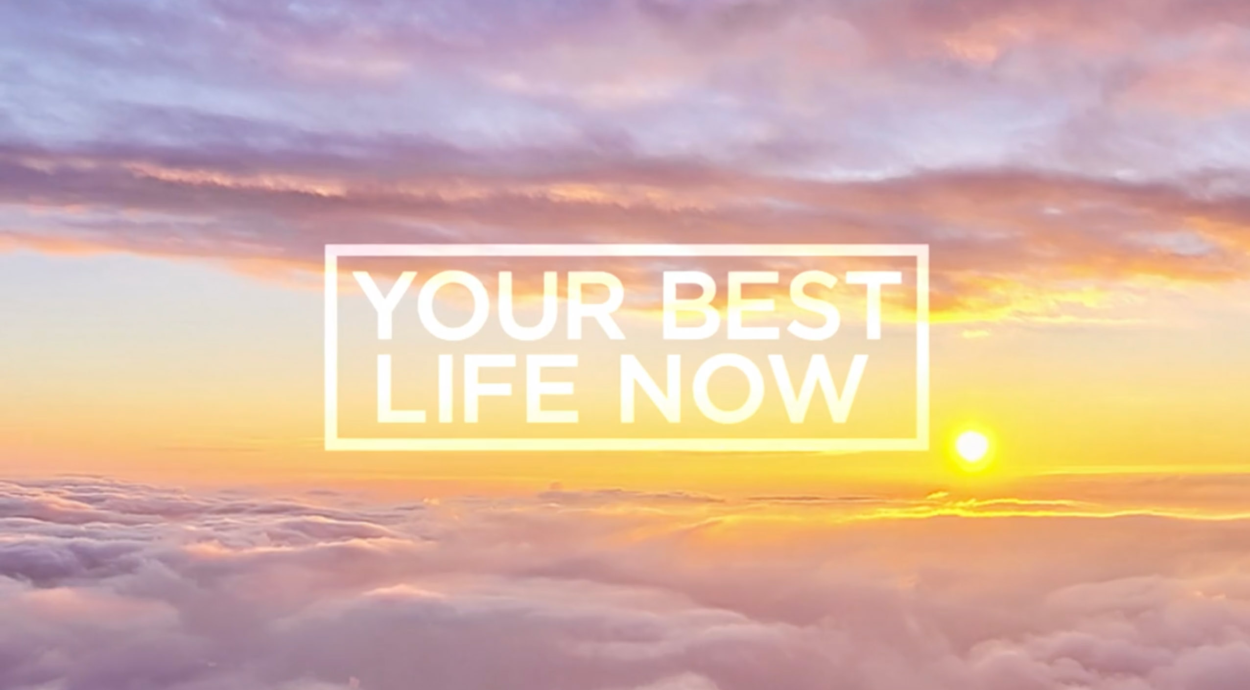 Your Best Life Now